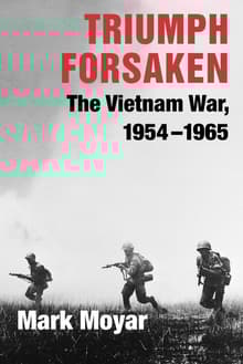 Book cover of Triumph Forsaken: The Vietnam War, 1954-1965
