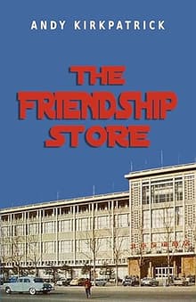 Book cover of The Friendship Store: A Memoir of 1970s China