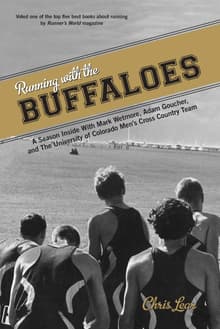 Book cover of Running with the Buffaloes: A Season Inside with Mark Wetmore, Adam Goucher, and the University of Colorado Men's Cross Country Team