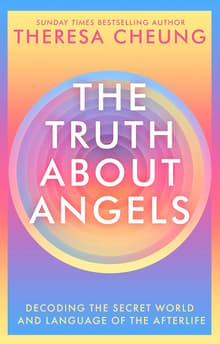 Book cover of The Truth about Angels: Decoding the Secret world and Language of the Afterlife