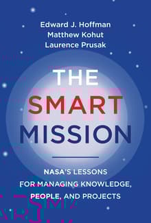 Book cover of The Smart Mission: NASA’s Lessons for Managing Knowledge, People, and Projects
