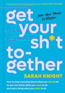 Book cover of Get Your Sh*t Together