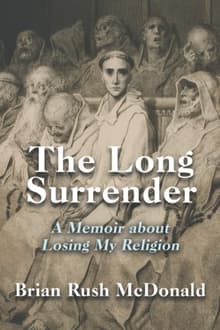 Book cover of The Long Surrender: A Memoir about Losing My Religion