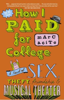 Book cover of How I Paid for College: A Novel of Sex, Theft, Friendship & Musical Theater