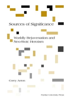 Book cover of Sources of Significance: Worldly Rejuvenation and Neo-Stoic Heroism
