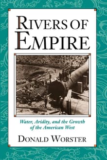 Book cover of Rivers of Empire: Water, Aridity, and the Growth of the American West