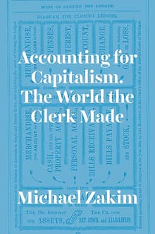 Book cover of Accounting for Capitalism: The World the Clerk Made