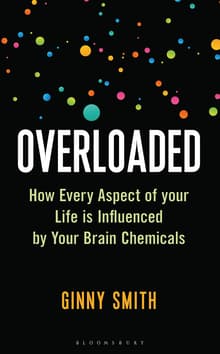 Book cover of Overloaded: How Every Aspect of Your Life Is Influenced by Your Brain Chemicals