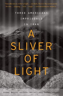 Book cover of A Sliver of Light: Three Americans Imprisoned in Iran