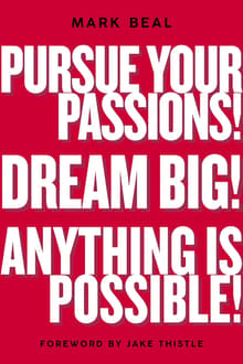 Book cover of Pursue Your Passions! Dream Big! Anything is Possible!