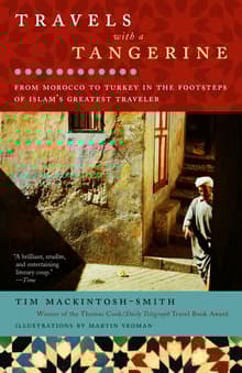 Book cover of Travels with a Tangerine: From Morocco to Turkey in the Footsteps of Islam's Greatest Traveler