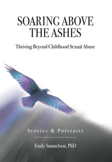 Book cover of Soaring Above the Ashes: Thriving Beyond Childhood Sexual Abuse