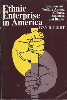 Book cover of Ethnic Enterprise in America: Business and Welfare Among Chinese, Japanese, and Blacks