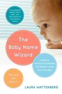 Book cover of The Baby Name Wizard: A Magical Method for Finding the Perfect Name for Your Baby