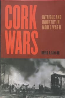 Book cover of Cork Wars: Intrigue and Industry in World War II