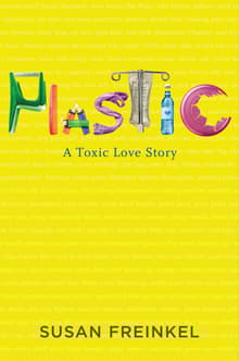 Book cover of Plastic: A Toxic Love Story