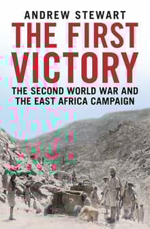 Book cover of The First Victory: The Second World War and the East Africa Campaign