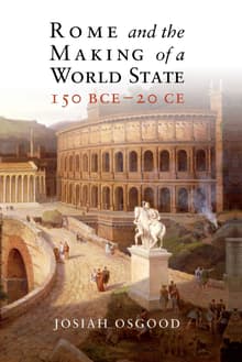 Book cover of Rome and the Making of a World State, 150 BCE–20 CE