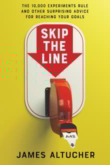 Book cover of Skip the Line: The 10,000 Experiments Rule and Other Surprising Advice for Reaching Your Goals