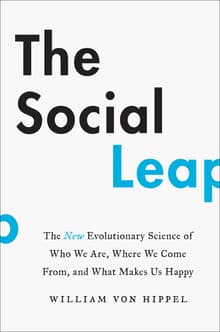 Book cover of The Social Leap: The New Evolutionary Science of Who We Are, Where We Come From, and What Makes Us Happy