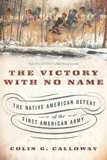 Book cover of The Victory With No Name: The Native American Defeat of the First American Army