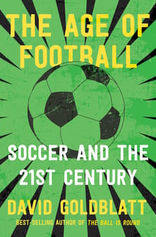 Book cover of The Age of Football: Soccer and the 21st Century