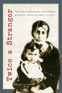 Book cover of Twice a Stranger: The Mass Expulsions That Forged Modern Greece and Turkey