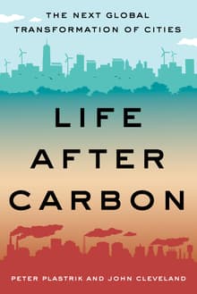 Book cover of Life After Carbon: The Next Global Transformation of Cities