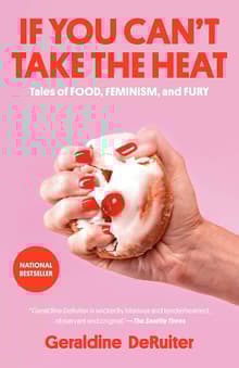 Book cover of If You Can't Take the Heat: Tales of Food, Feminism, and Fury