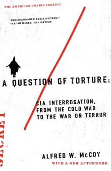 Book cover of A Question of Torture: CIA Interrogation, from the Cold War to the War on Terror