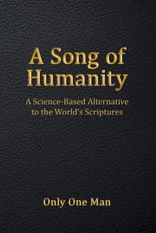 Book cover of A Song of Humanity: A Science-Based Alternative to the World's Scriptures
