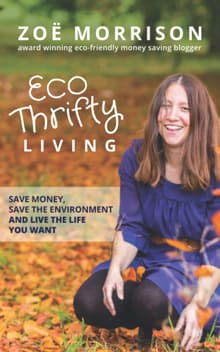 Book cover of Eco Thrifty Living: Save Money, Save the Environment and Live the Life You Want