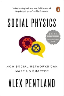Book cover of Social Physics: How Social Networks Can Make Us Smarter