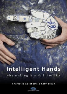 Book cover of Intelligent Hands: Why making is a skill for life