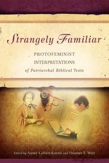 Book cover of Strangely Familiar: Protofeminist Interpretations of Patriarchal Biblical Texts