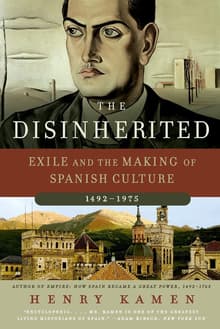 Book cover of The Disinherited: Exile and the Making of Spanish Culture, 1492-1975