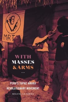 Book cover of With Masses and Arms: Peru's Tupac Amaru Revolutionary Movement