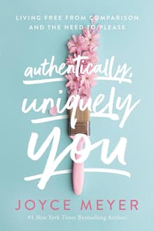 Book cover of Authentically, Uniquely You: Living Free from Comparison and the Need to Please