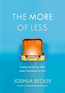 Book cover of The More of Less: Finding the Life You Want Under Everything You Own