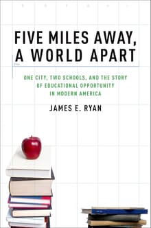 Book cover of Five Miles Away, A World Apart: One City, Two Schools, and the Story of Educational Opportunity in Modern America