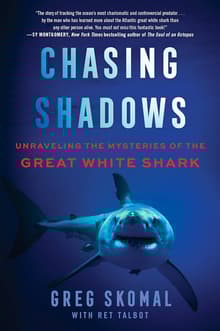 Book cover of Chasing Shadows: Unraveling the Mysteries of the Great White Shark