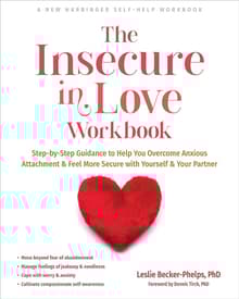 Book cover of The Insecure in Love Workbook: Step-by-Step Guidance to Help You Overcome Anxious Attachment and Feel More Secure with Yourself and Your Partner