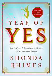Book cover of Year of Yes: How to Dance It Out, Stand In the Sun and Be Your Own Person