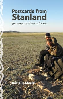 Book cover of Postcards from Stanland: Journeys in Central Asia