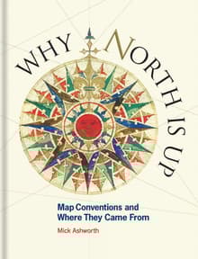 Book cover of Why North is Up: Map Conventions and Where They Came From
