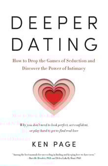 Book cover of Deeper Dating: How to Drop the Games of Seduction and Discover the Power of Intimacy
