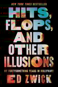 Book cover of Hits, Flops, and Other Illusions: My Fortysomething Years in Hollywood