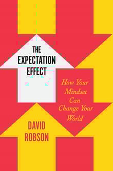 Book cover of The Expectation Effect: How Your Mindset Can Change Your World