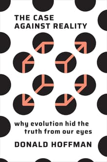 Book cover of The Case Against Reality: Why Evolution Hid the Truth from Our Eyes