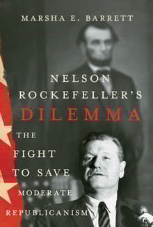 Book cover of Nelson Rockefeller's Dilemma: The Fight to Save Moderate Republicanism